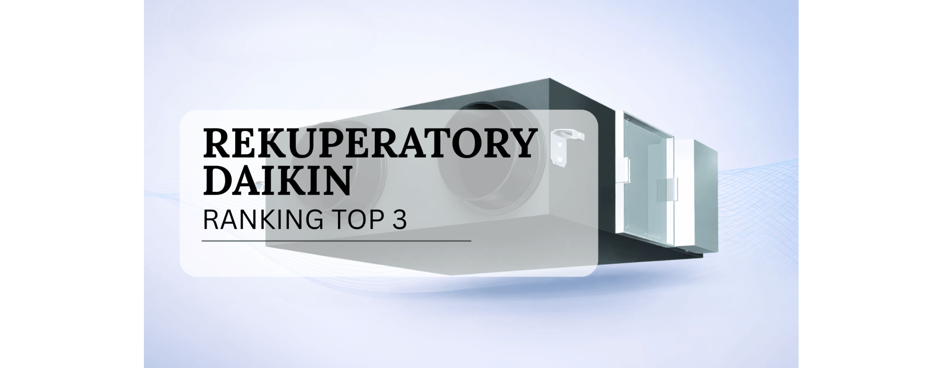 Najlepszy rekuperator Daikin - ranking TOP 3 urządzeń