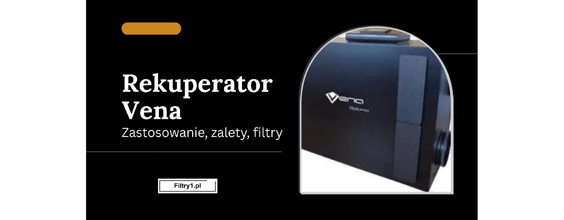 Rekuperator Bartosz Vena - zastosowanie, zalety, filtry