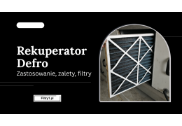 Rekuperator Defro - zastosowanie, opinie, filtry