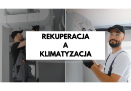 Rekuperacja a klimatyzacja - różnice, wady, zalety